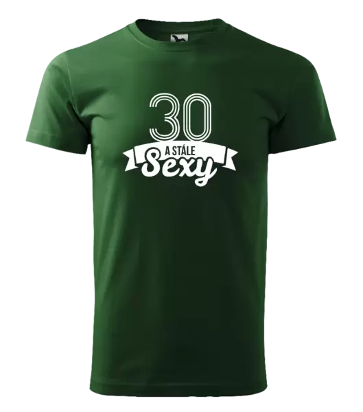 Pánské narozeninové tričko Stále sexy