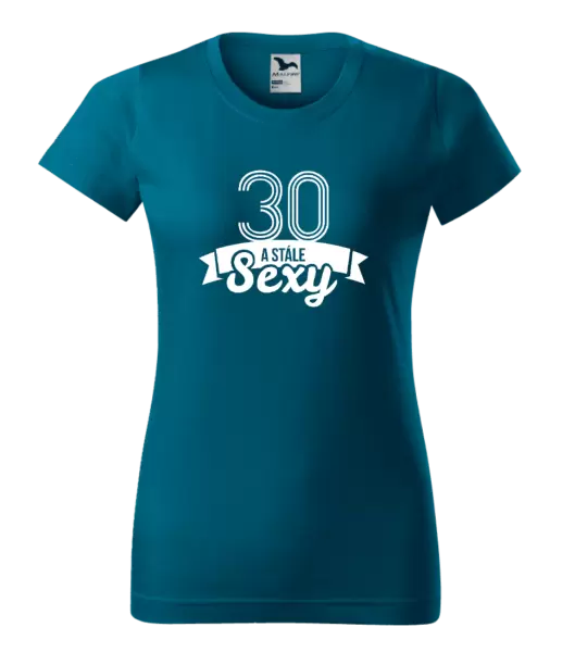 Dámské narozeninové tričko Stále sexy