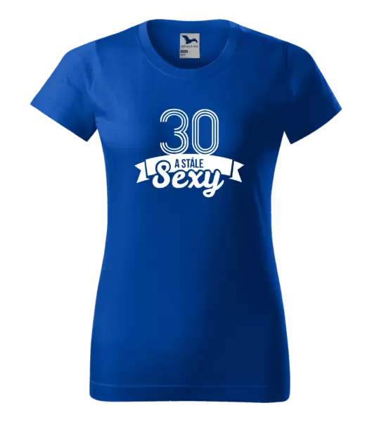 Dámské narozeninové tričko Stále sexy
