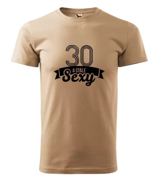 Pánské narozeninové tričko Stále sexy