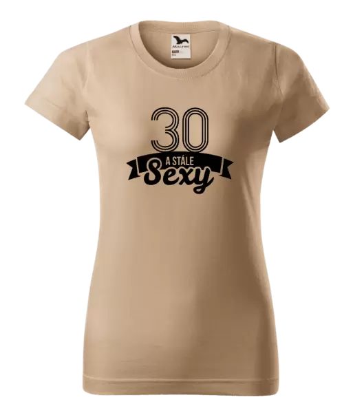 Dámské narozeninové tričko Stále sexy