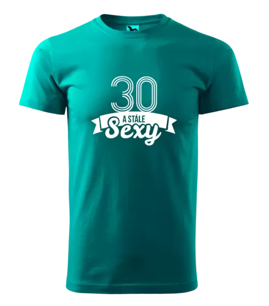 Pánské narozeninové tričko Stále sexy