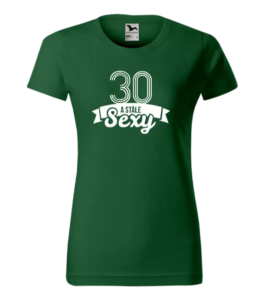 Dámské narozeninové tričko Stále sexy