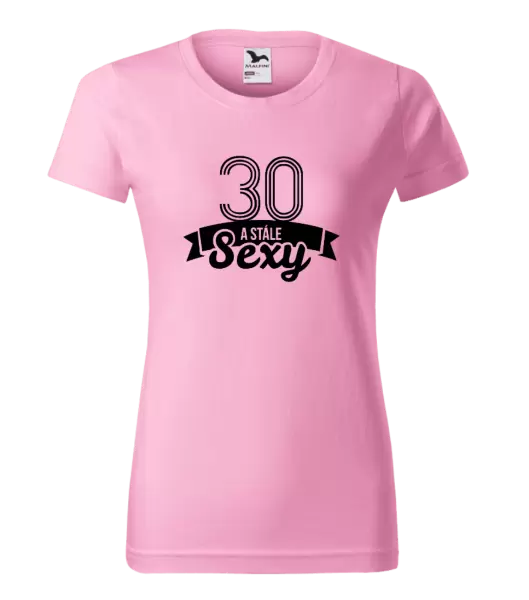 Dámské narozeninové tričko Stále sexy