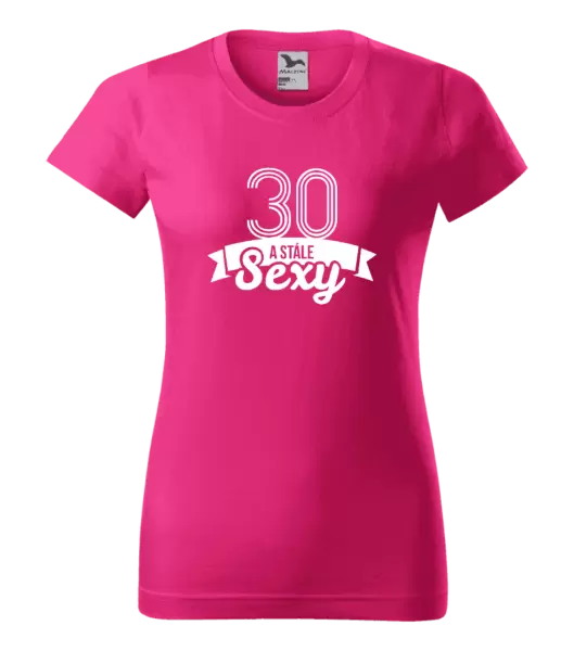 Dámské narozeninové tričko Stále sexy