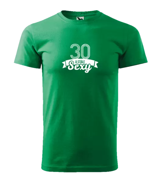 Pánské narozeninové tričko Stále sexy
