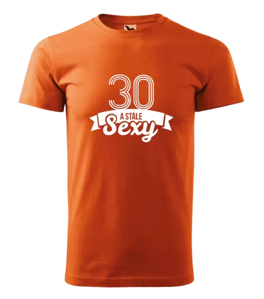 Pánské narozeninové tričko Stále sexy