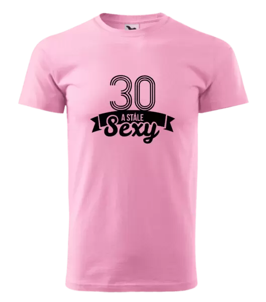 Pánské narozeninové tričko Stále sexy