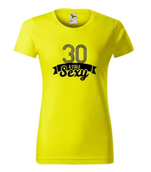 Dámské narozeninové tričko Stále sexy