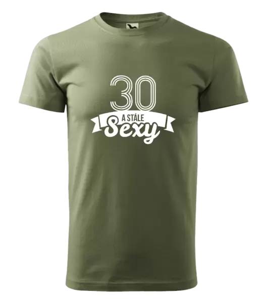 Pánské narozeninové tričko Stále sexy