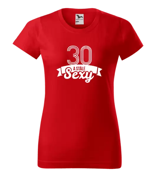 Dámské narozeninové tričko Stále sexy