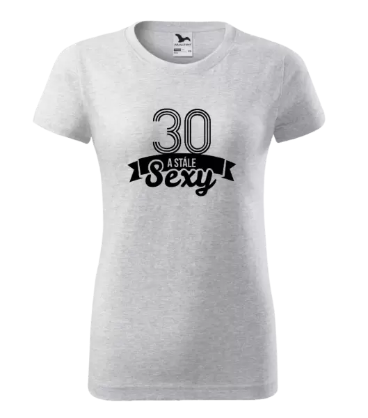 Dámské narozeninové tričko Stále sexy