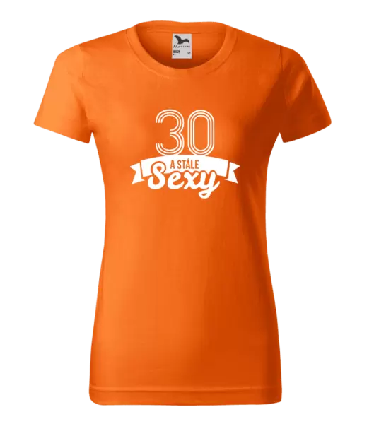 Dámské narozeninové tričko Stále sexy