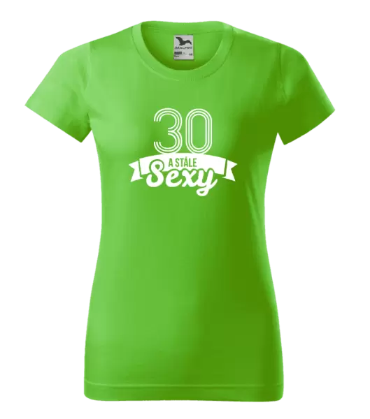 Dámské narozeninové tričko Stále sexy