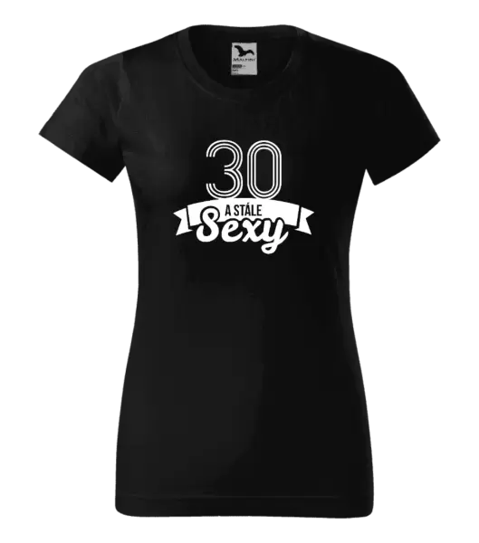 Dámské narozeninové tričko Stále sexy