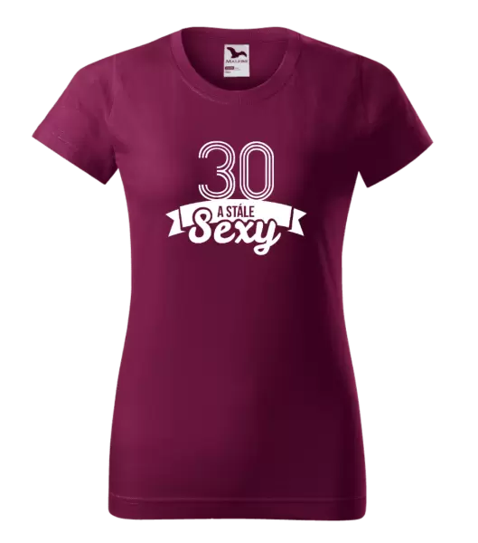 Dámské narozeninové tričko Stále sexy