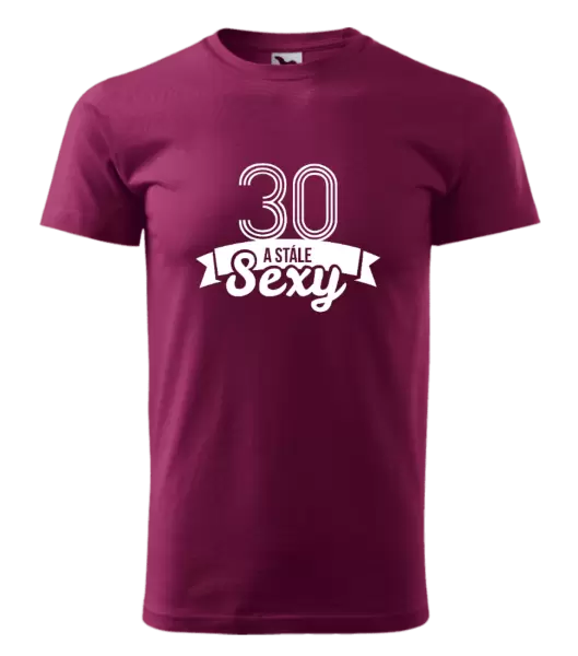 Pánské narozeninové tričko Stále sexy