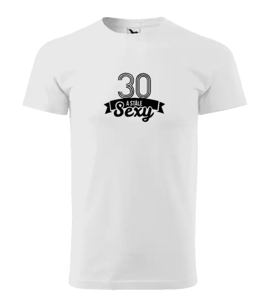 Pánské narozeninové tričko Stále sexy