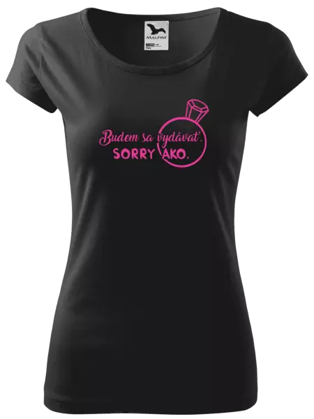 Dámske tričko Budem sa vydávať. Sorry ako. 