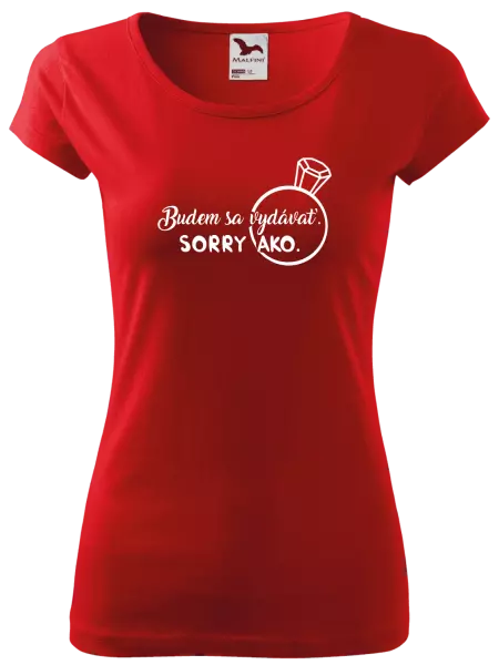 Dámske tričko Budem sa vydávať. Sorry ako. 