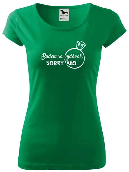 Dámske tričko Budem sa vydávať. Sorry ako. 