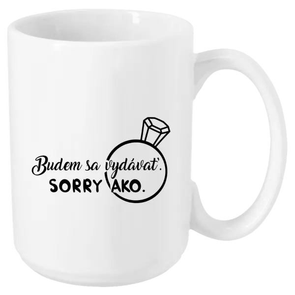 Hrnček Budem sa vydávať. Sorry ako. 