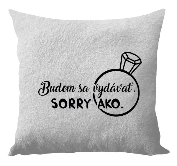 Vankúš Budem sa vydávať. Sorry ako. 