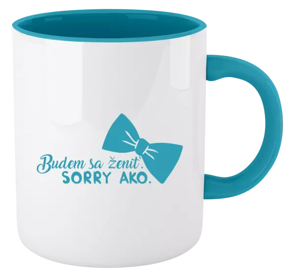 Hrnček  Budem sa ženiť. Sorry ako.