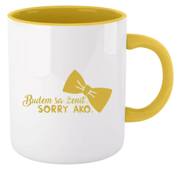 Hrnček  Budem sa ženiť. Sorry ako.