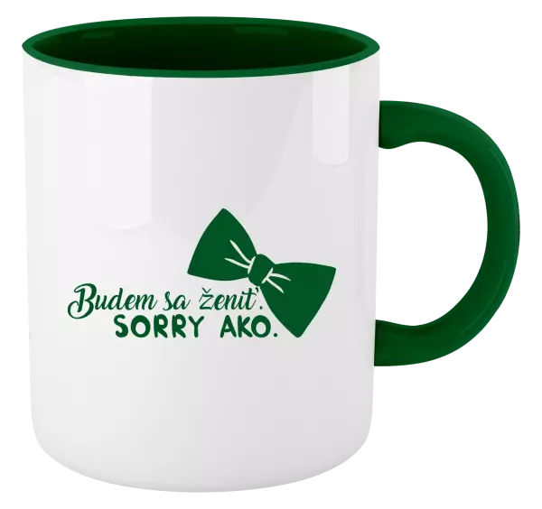 Hrnček  Budem sa ženiť. Sorry ako.