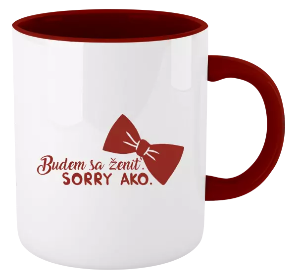 Hrnček  Budem sa ženiť. Sorry ako.