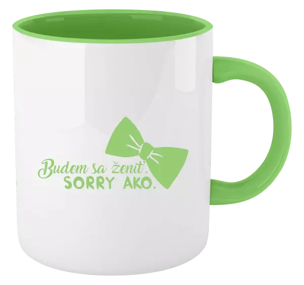 Hrnček  Budem sa ženiť. Sorry ako.