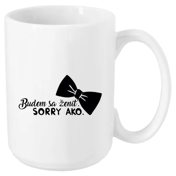 Hrnček Budem sa ženiť. Sorry ako.