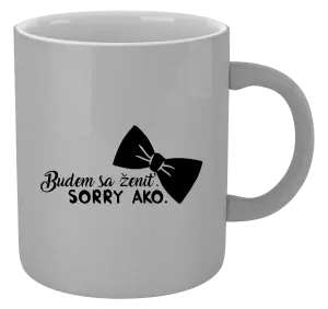 Hrnček metalický Budem sa ženiť. Sorry ako.