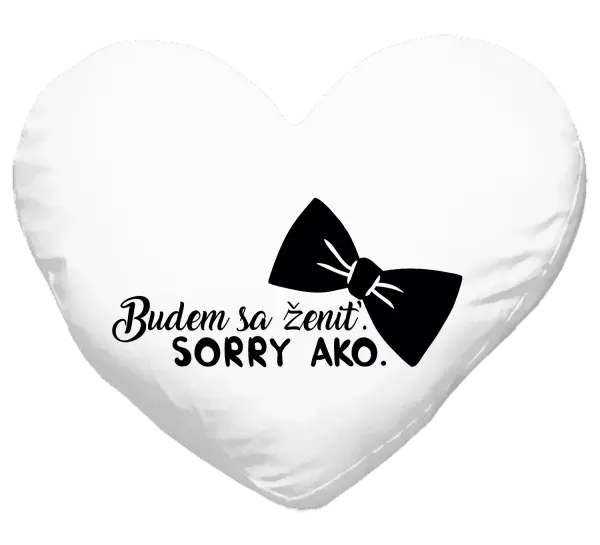 Vankúš Budem sa ženiť. Sorry ako.