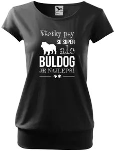 Dámske tričko Buldog je najlepší