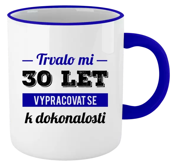 Hrnek Trvalo mi x let vypracovat se k dokonalosti