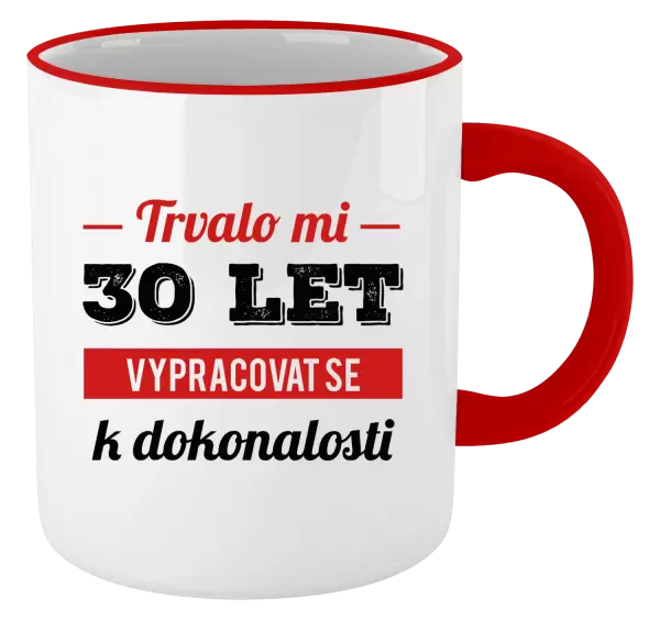Hrnek Trvalo mi x let vypracovat se k dokonalosti