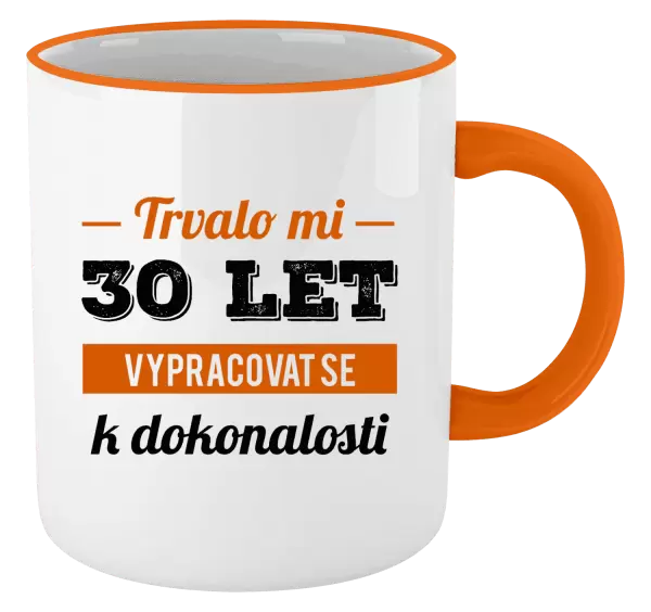 Hrnek Trvalo mi x let vypracovat se k dokonalosti