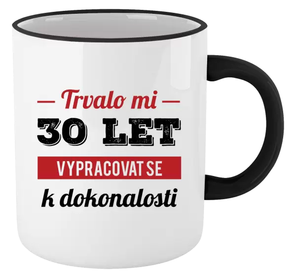 Hrnek Trvalo mi x let vypracovat se k dokonalosti