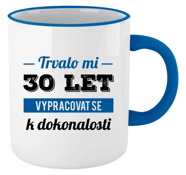 Hrnek Trvalo mi x let vypracovat se k dokonalosti