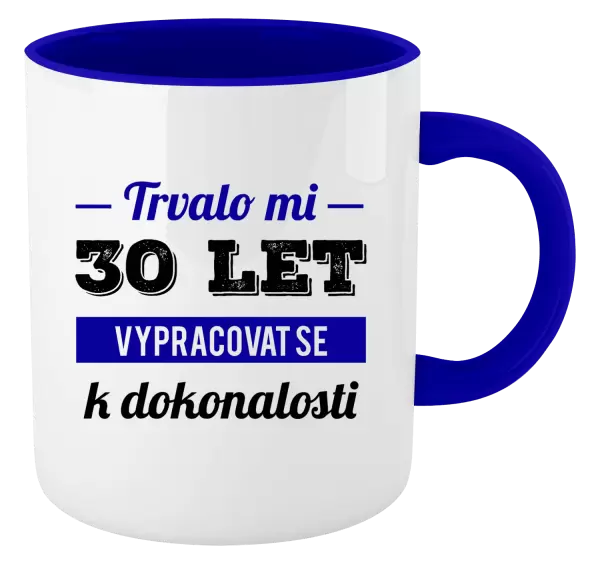 Hrnek Trvalo mi x let vypracovat se k dokonalosti