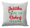 Vianočný vankúš Ježiško, bol som dobrý