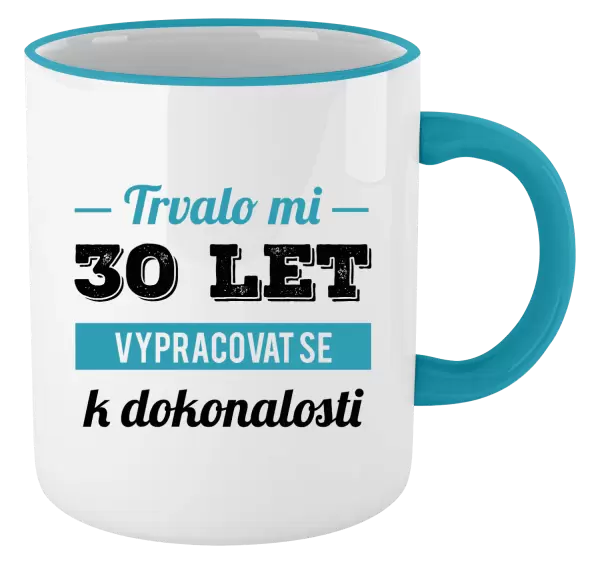 Hrnek Trvalo mi x let vypracovat se k dokonalosti