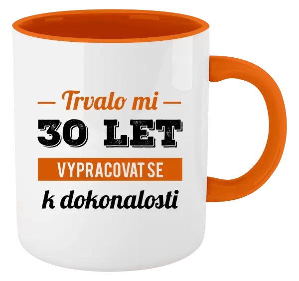 Hrnek Trvalo mi x let vypracovat se k dokonalosti