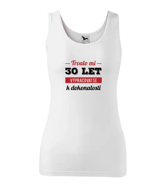 Dámské tílko Trvalo mi x let vypracovat se k dokonalosti