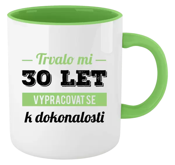 Hrnek Trvalo mi x let vypracovat se k dokonalosti