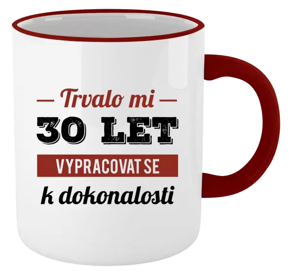 Hrnek Trvalo mi x let vypracovat se k dokonalosti