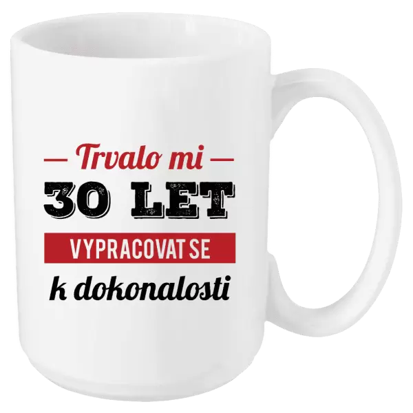 Hrnek Trvalo mi x let vypracovat se k dokonalosti