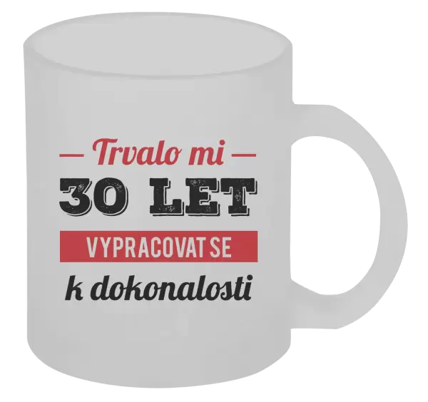 Hrnek Trvalo mi x let vypracovat se k dokonalosti